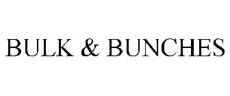 BULK & BUNCHES