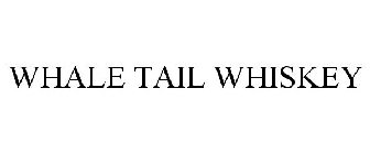 WHALE TAIL WHISKEY