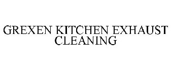 GREXEN KITCHEN EXHAUST CLEANING