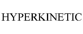 HYPERKINETIC