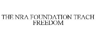 THE NRA FOUNDATION TEACH FREEDOM