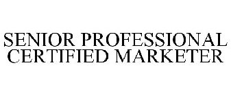 SENIOR PROFESSIONAL CERTIFIED MARKETER