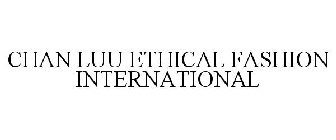 CHAN LUU ETHICAL FASHION INTERNATIONAL