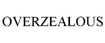 OVERZEALOUS
