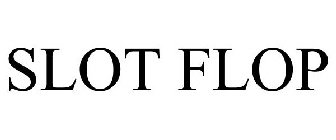 SLOT FLOP