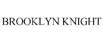 BROOKLYN KNIGHT