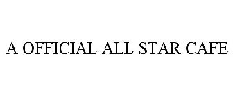 A OFFICIAL ALL STAR CAFE