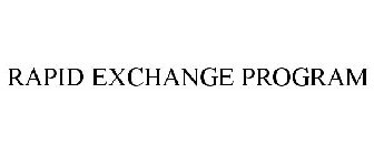 RAPID EXCHANGE PROGRAM