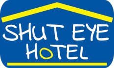 SHUT EYE HOTEL