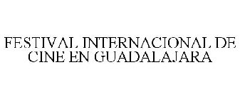 FESTIVAL INTERNACIONAL DE CINE EN GUADALAJARA