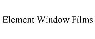 ELEMENT WINDOW FILMS