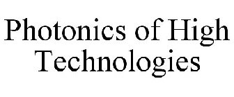 PHOTONICS OF HIGH TECHNOLOGIES