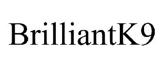 BRILLIANTK9