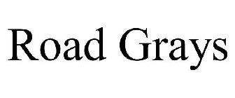 ROAD GRAYS