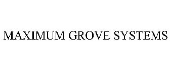 MAXIMUM GROVE SYSTEMS