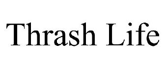 THRASH LIFE