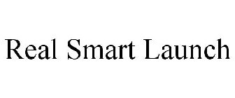REAL SMART LAUNCH