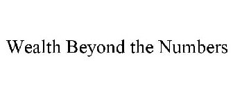 WEALTH BEYOND THE NUMBERS