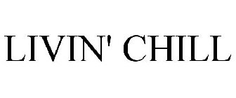 LIVIN' CHILL