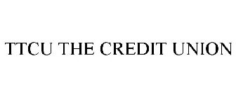 TTCU THE CREDIT UNION