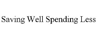SAVING WELL SPENDING LESS