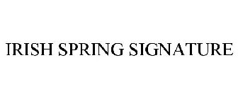 IRISH SPRING SIGNATURE