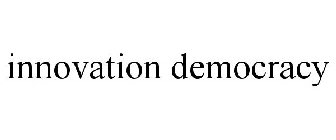 INNOVATION DEMOCRACY