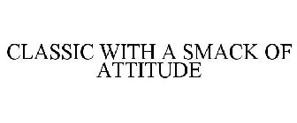 CLASSIC WITH A SMACK OF ATTITUDE