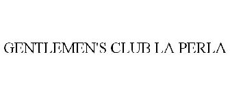 GENTLEMEN'S CLUB LA PERLA