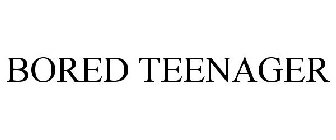 BORED TEENAGER
