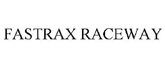 FASTRAX RACEWAY