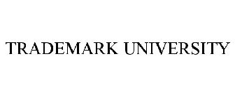 TRADEMARK UNIVERSITY