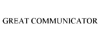 GREAT COMMUNICATOR