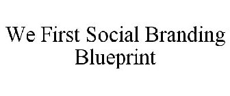 WE FIRST SOCIAL BRANDING BLUEPRINT