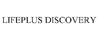 LIFEPLUS DISCOVERY