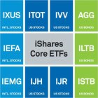 ISHARES CORE ETFS IXUS ITOT IVV AGG ILTB ISTB IJR IJH IEMG IEFA INTL.STOCKS US STOCKS US BONDS