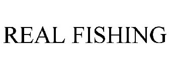 REAL FISHING