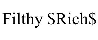 FILTHY $RICH$