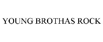 YOUNG BROTHAS ROCK