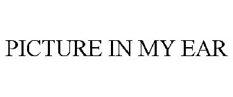 PICTURE IN MY EAR