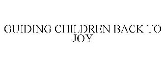 GUIDING CHILDREN BACK TO JOY