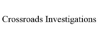 CROSSROADS INVESTIGATIONS