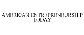 AMERICAN ENTREPRENEURSHIP TODAY