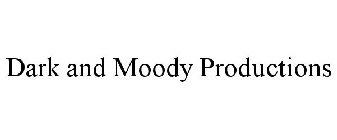 DARK AND MOODY PRODUCTIONS