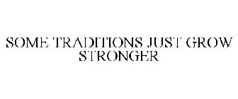 SOME TRADITIONS JUST GROW STRONGER