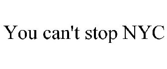 YOU CAN'T STOP NYC