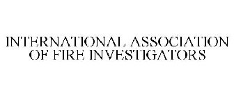 INTERNATIONAL ASSOCIATION OF FIRE INVESTIGATORS