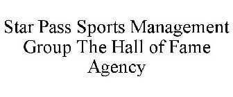 STAR PASS SPORTS MANAGEMENT GROUP THE HALL OF FAME AGENCY
