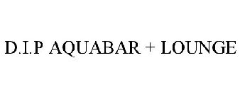 D.I.P AQUABAR + LOUNGE