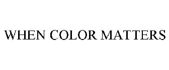 WHEN COLOR MATTERS